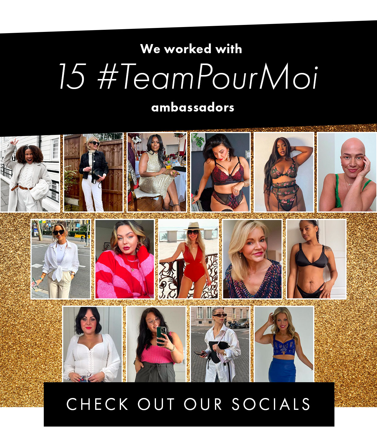 We worked with 15 #TeamPourMoi ambassadors - Check our socials >