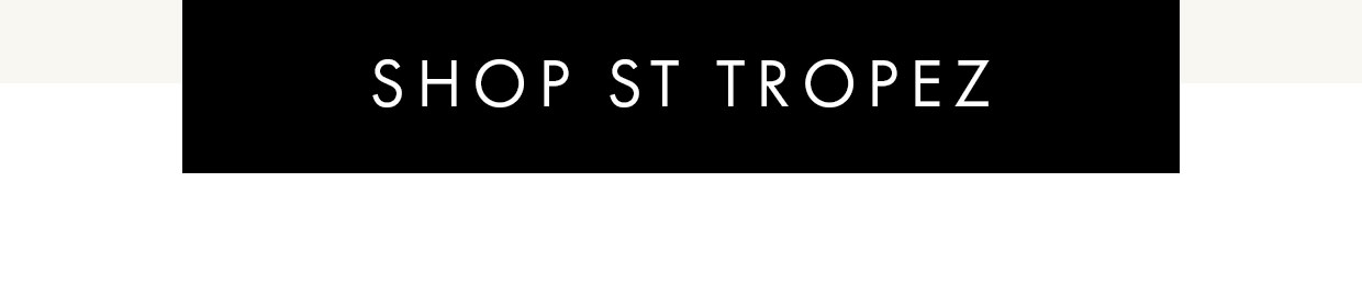 Shop St Tropez >