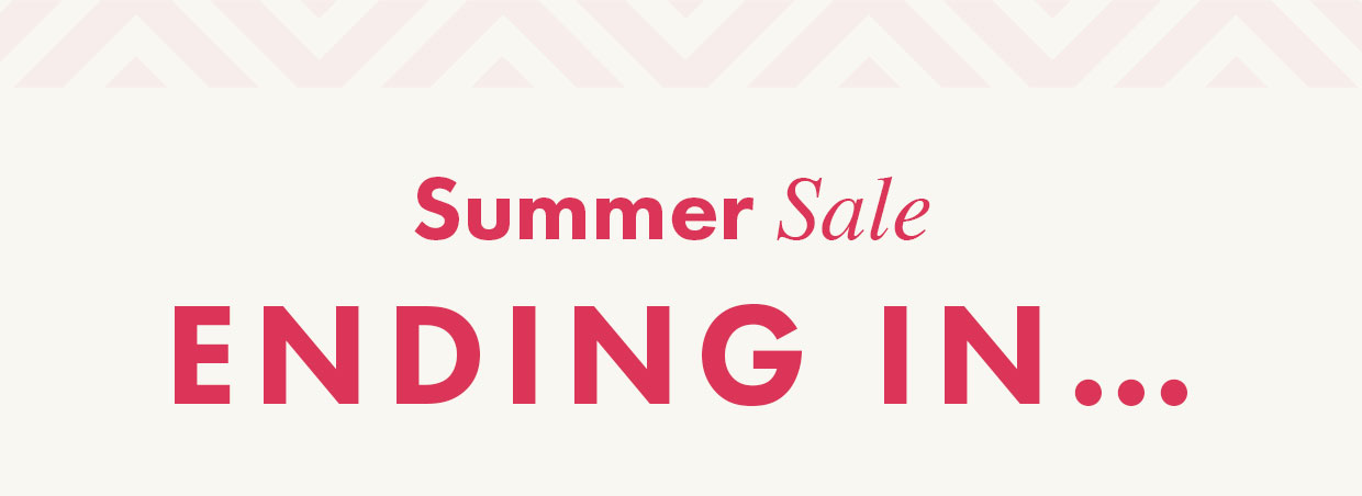 Summer Sale ending in…