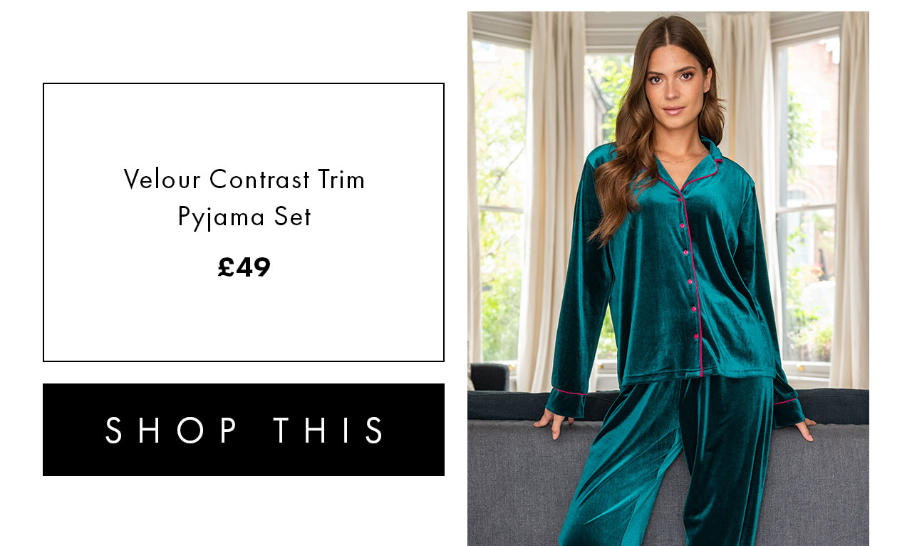 Velour Contrast Trim Pyjama Set £49. SHOP THIS >
