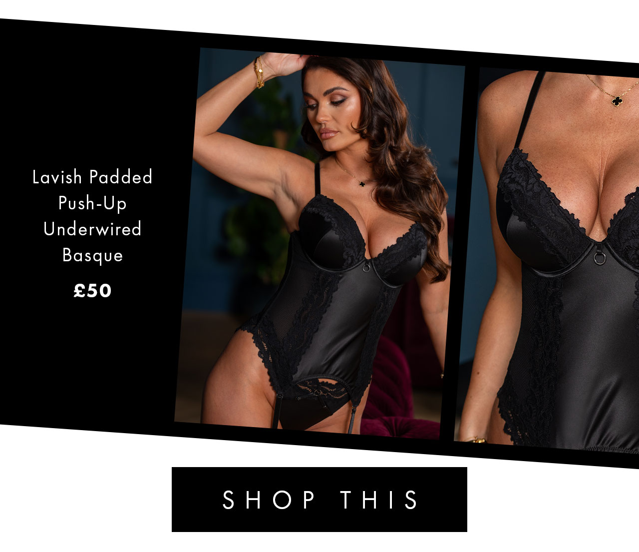 Lavish Padded Push-Up Underwired Basque £50. SHOP THIS >