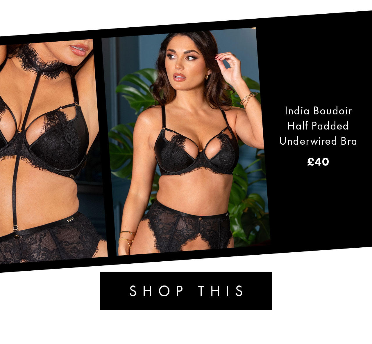 India Boudoir Half Padded Underwired Bra £40. SHOP THIS >