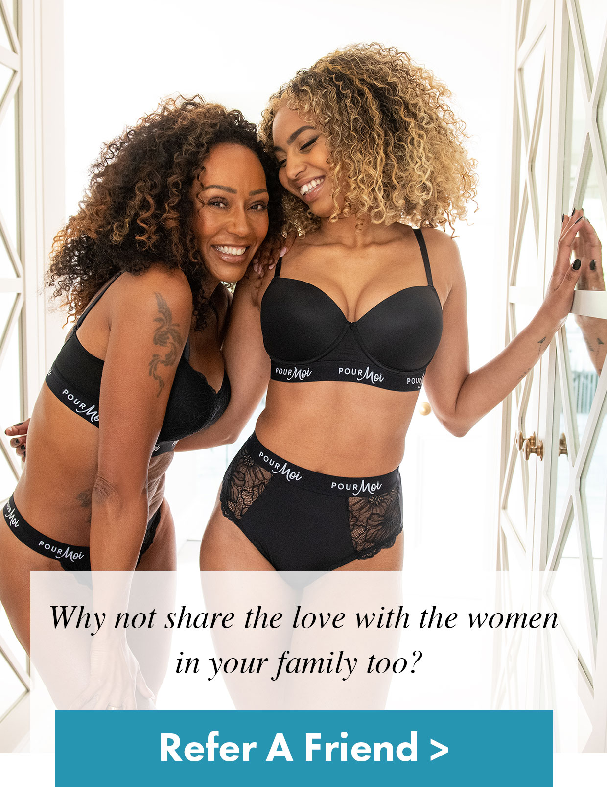Why not share the love with the women in your family too? Refer a friend >