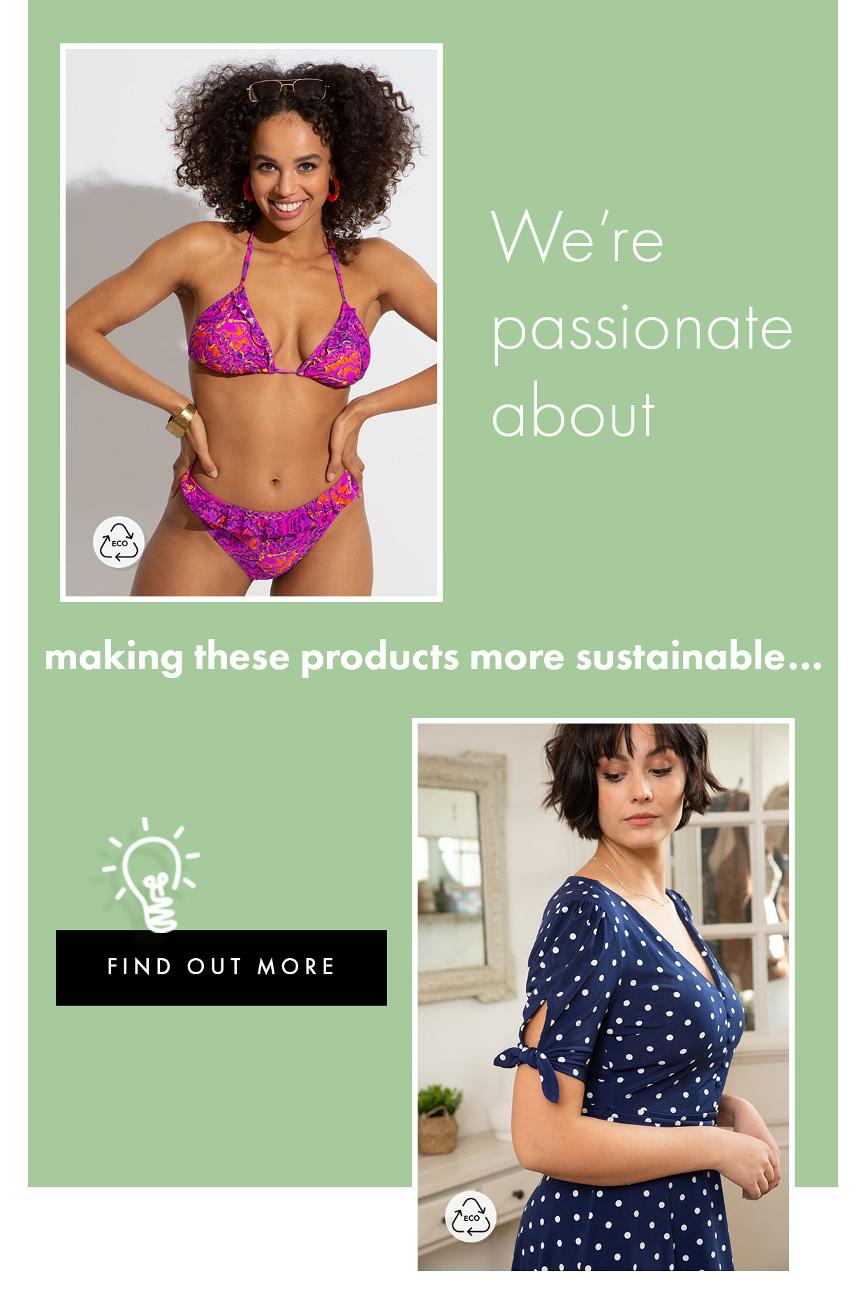 We're passionate about making these products more sustainable... Find out more >