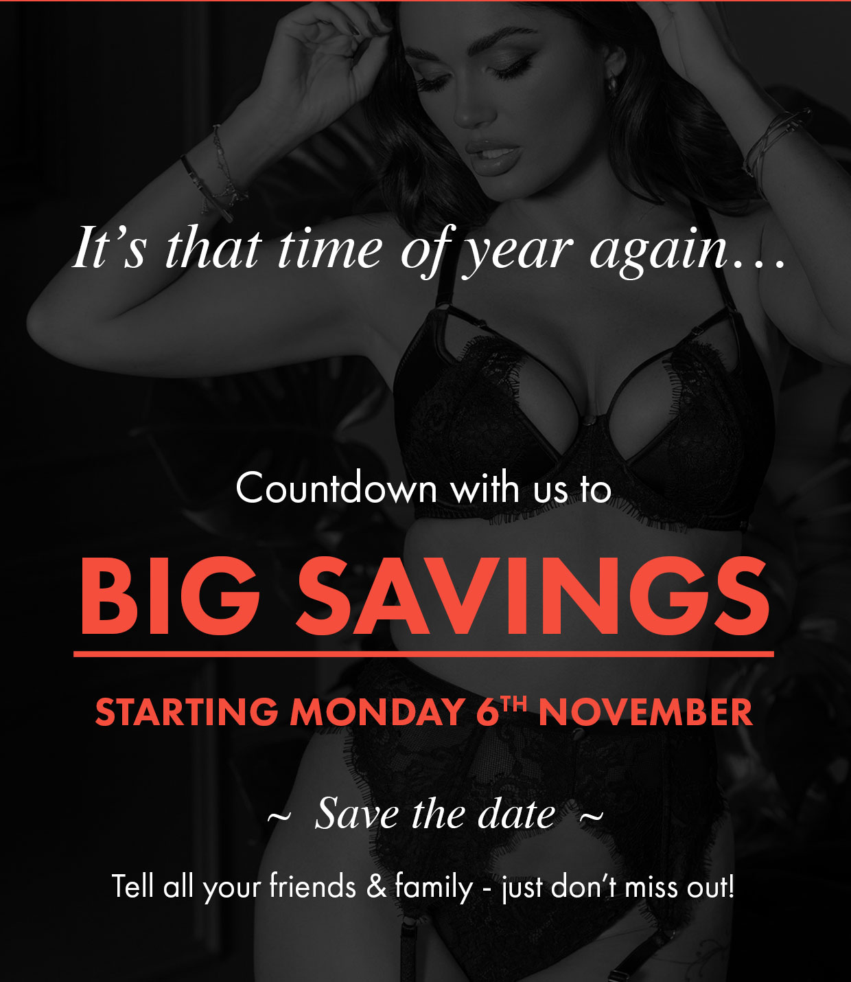 It's that time of year again… Countdown with us to BIG SAVINGS starting Monday 6th November