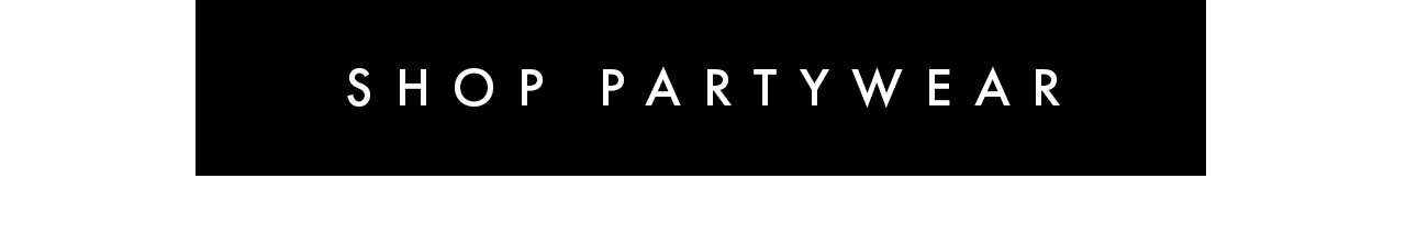 SHOP PARTYWEAR >
