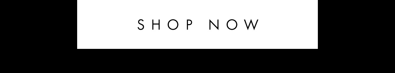 SHOP NOW >